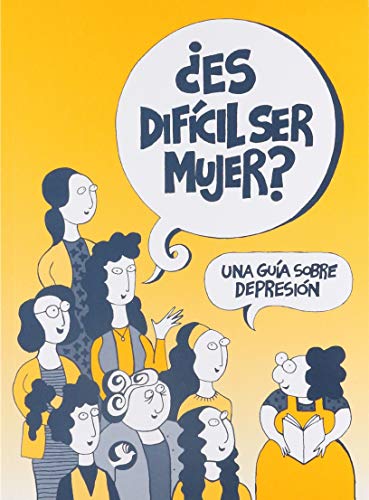 ¿Es difícil ser mujer?: Una guía sobre depresión (Spanish Edition)