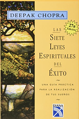 Las sietes leyes espirituales del exito : Una guia practica para la realizacion de tus suenos / The Seven Spiritual Laws of Success: A Practical Guide ... Fulfillment of Your Dreams (Spanish Edition)