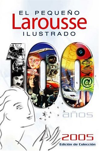 El Pequeno Larousse Ilustrado 2005 / Illustrated Larousse 2005