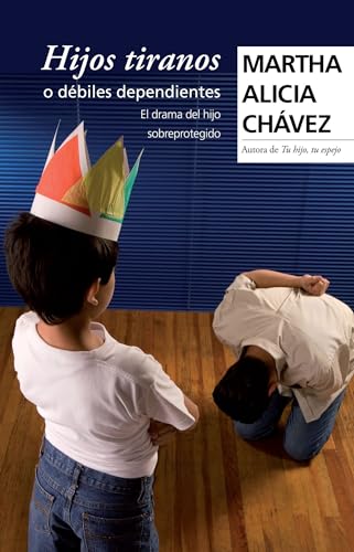 Hijos tiranos o débiles dependientes (Spanish Edition)