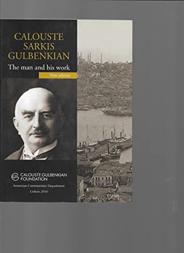 Calouste Sarkis Gulbenkian The Man and His Work