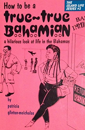 How To Be a True-True Bahamian (The Island Life)