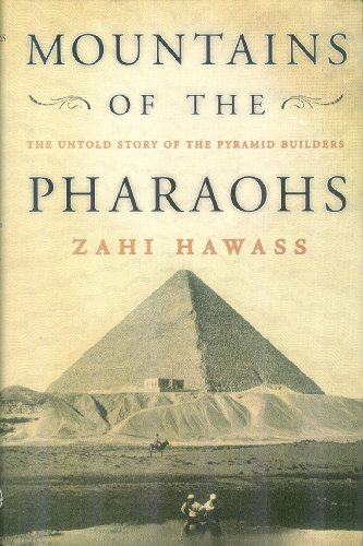 Mountains of the Pharaohs: The Untold Story of the Pyramid Builders