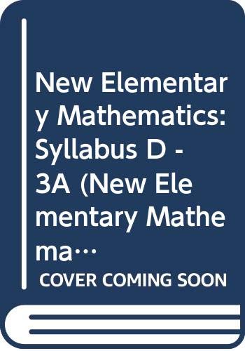 New Elementary Mathematics: Syllabus D - 3A (New Elementary Mathematics, Syllabus D - 3A)