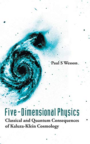 FIVE-DIMENSIONAL PHYSICS: CLASSICAL AND QUANTUM CONSEQUENCES OF KALUZA-KLEIN COSMOLOGY