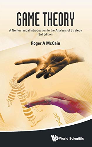 GAME THEORY: A NONTECHNICAL INTRODUCTION TO THE ANALYSIS OF STRATEGY (3RD EDITION)