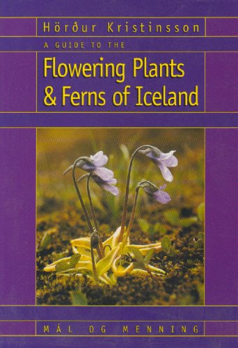 A Guide to the Flowering Plants and Ferns of Iceland