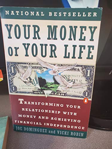 Your Money Or Your Life: Transforming Your Relationship With Money And Achieving Financial Independence