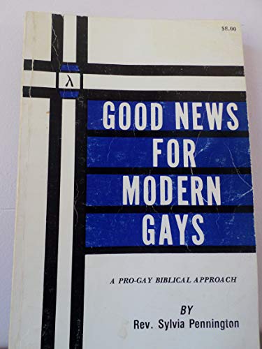 Good News for Modern Gays: A Pro-Gay Biblical Approach
