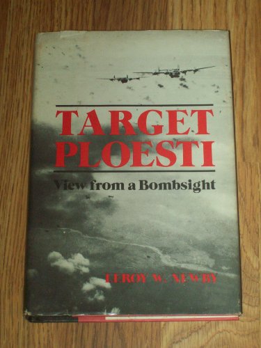 Target Ploesti - View from a Bombsight 1944