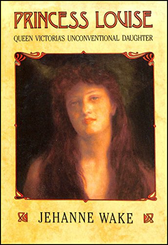Princess Louise: Queen Victoria's unconventional daughter