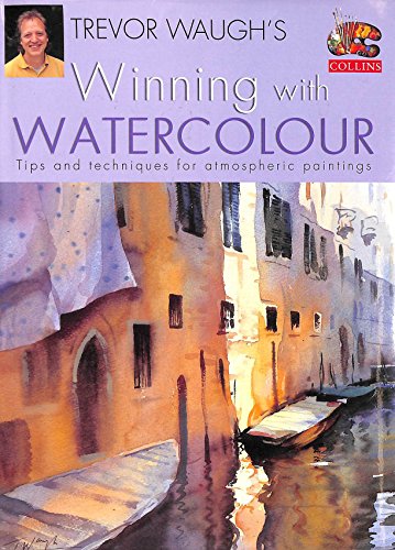 Winning with Watercolour: Tips and Techniques for Atmospheric Paintings