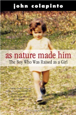 As Nature Made Him: The Boy Who Was Raised As a Girl
