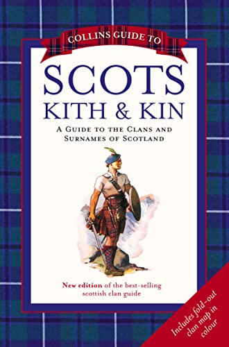 Collins Guide to Scots Kith and Kin: A Guide to the Clans and Surnames of Scotland