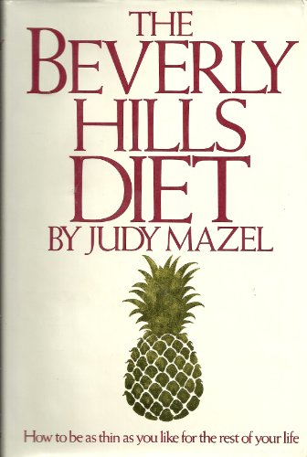 The Beverly Hills Diet ~ How to be as thin as you like for the rest of your life