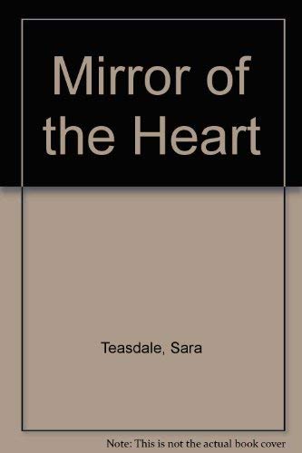 Mirror of the heart: Poems of Sara Teasdale