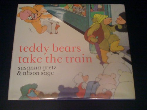 Cover of Teddy Bears Take the Train by Susanna Gretz, Hardcover Book