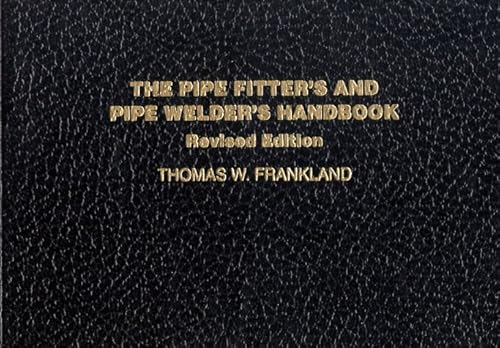 The Pipe Fitter's and Pipe Welder's Handbook