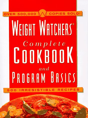 Weight Watchers Complete Cookbook & Program Basics: 500 Irresistible Recipes