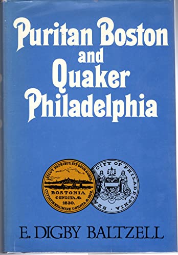 Puritan Boston and Quaker Philadelphia: Two Protestant Ethics and the Spirit of Class Authority and Leadership
