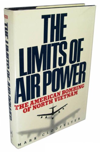 The Limits of Air Power: The American Bombing of North Vietnam