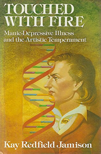 Touched With Fire: Manic-Depressive Illness and the Artistic Temperament