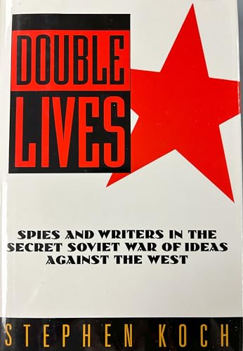 Double Lives: Spies and Writers in the Secret Soviet War of Ideas Against the West