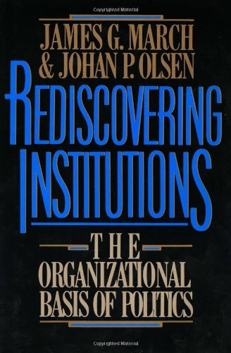 Rediscovering Institutions: The Organizational Basis of Politics