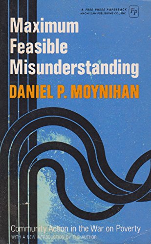 Maximum Feasible Misunderstanding: Community Action in the War on Poverty