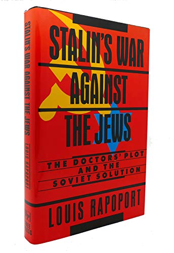 STALINS WAR AGAINST THE JEWS THE DOCTORS PLOT & THE SOVIET SOLUTION