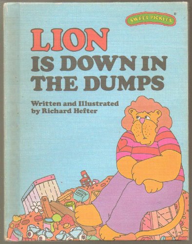 Lion Is Down in the Dumps (Sweet Pickles Series)