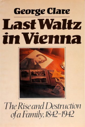 Last waltz in Vienna: The rise and destruction of a family : 1842-1942