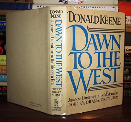 Dawn to the West: Japanese Literature of the Modern Era; Poetry, Drama, Criticism