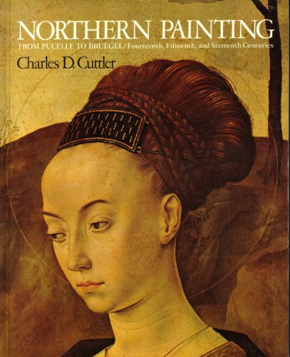 Northern Painting from Pucelle to Bruegel: Fourteenth, Fifteenth and Sixteenth Centuries