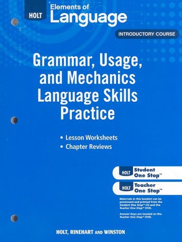 Holt Elements of Language, Introductory Course: Grammar, Usage, and Mechanics Language Skills Practice, Lesson Worksheets, Chapter Reviews