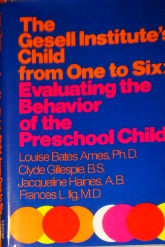 The Gesell Institute's Child from One to Six: Evaluating the Behavior of the Preschool Child