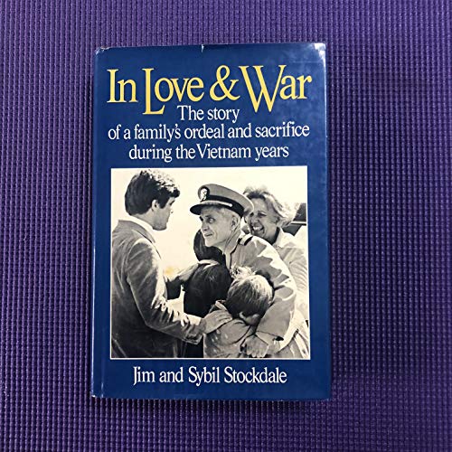 In Love and War: The Story of a Family's Ordeal and Sacrifice During the Vietnam Years
