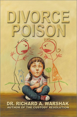 Divorce Poison: Protecting the Parent-Child Bond from a Vindictive Ex