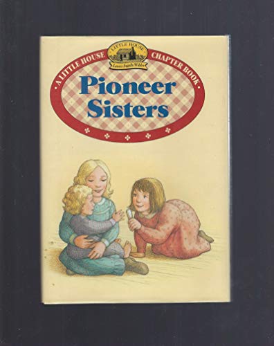 Pioneer Sisters (Little House-the Laura Years, 2)