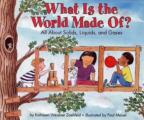 What Is the World Made Of?: All About Solids, Liquids, and Gases (Let's-Read-and-Find-Out Science 2)