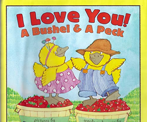 I Love You! A Bushel & A Peck