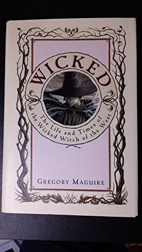 Wicked: The Life and Times of the Wicked Witch of the West