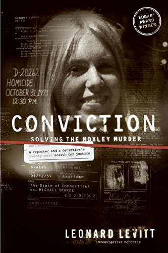 Conviction: Solving the Moxley Murder: A Reporter and Detective's Twenty-Year Search for Justice