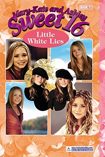 Mary-Kate & Ashley Sweet 16 #11: Little White Lies (MARY-KATE AND ASHLEY SWEET 16)