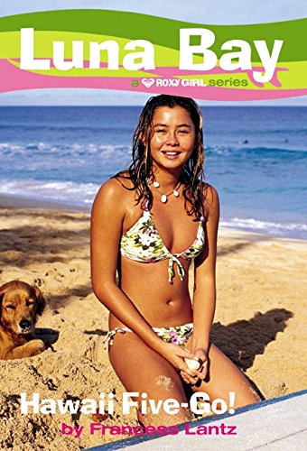 Luna Bay #5: Hawaii Five-Go!: A Roxy Girl Series