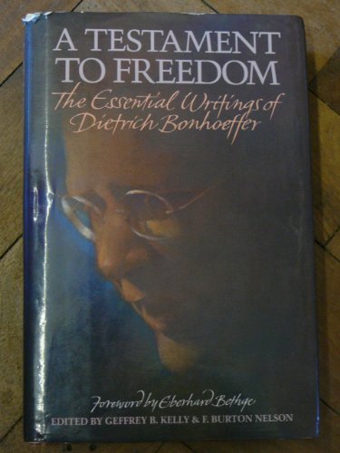 A Testament to Freedom: The Essential Writings of Dietrich Bonhoeffer