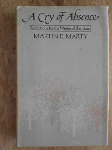 A Cry of Absence: Reflections for the Winter of the Heart