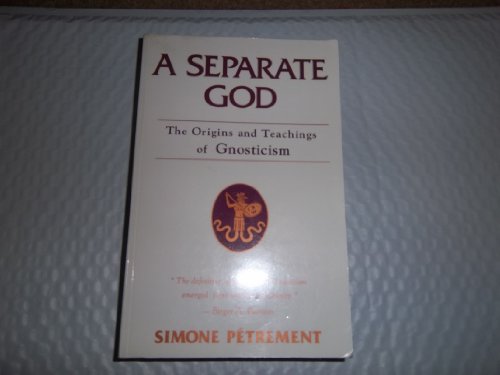 A Separate God: The Christian Origins of Gnosticism