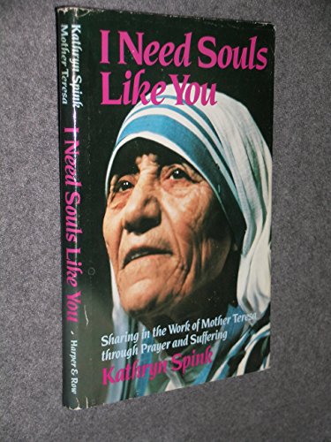 I Need Souls Like You: Sharing in the Work of Mother Teresa Through Prayer and Suffering