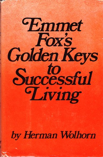 Emmet Fox's Golden Keys to Successful Living and Reminiscences